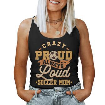 Crazy Proud Always Loud Soccer Mom Goalkeeper Mother's Day Women Tank Top - Monsterry DE