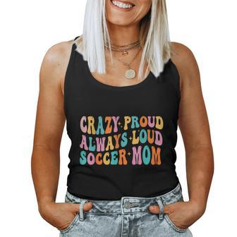 Crazy Proud Always Loud Soccer Mom Mother's Day Mom Mama Women Tank Top - Monsterry