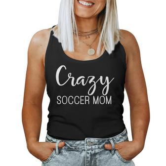 Crazy Soccer Mom For Moms Mothers Game Day Women Tank Top - Monsterry UK