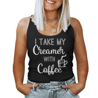 I Take My Creamer With Coffee Coffee Lover Women Tank Top - Monsterry