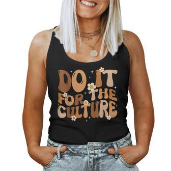 Do It For The Culture Retro Groovy Black History Month Girl Women Tank Top - Seseable
