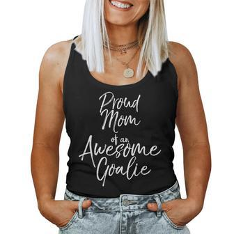 Cute Soccer Mom Saying Proud Mom Of An Awesome Goalie Women Tank Top - Monsterry AU