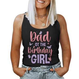 Dad Of The Birthday Girl Butterfly Party Matching Family Women Tank Top | Mazezy AU