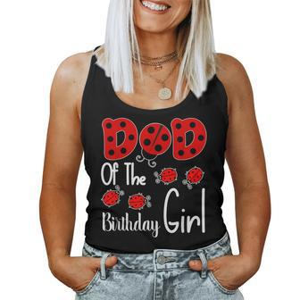 Dad Of The Birthday Girl Matching Family Ladybug Lovers Women Tank Top - Monsterry UK
