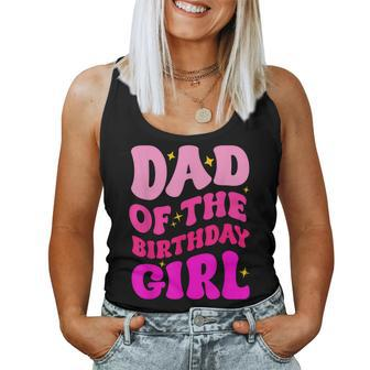 Dad Of The Birthday Girl Party Girls Daddy Birthday Party Women Tank Top - Seseable