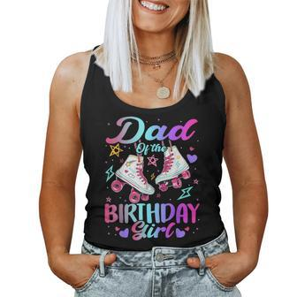 Dad Of The Birthday Girl Rolling Skate Family Bday Party Women Tank Top - Monsterry UK