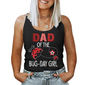 Dad Of The Bug Day Girl Ladybug Birthday Pun Women Tank Top - Monsterry UK