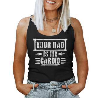 Your Dad Is My Cardio Mother's Father's Day Sarcasm Women Tank Top - Monsterry DE