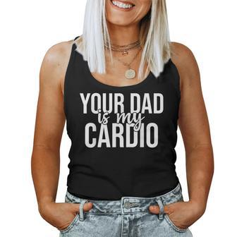 Your Dad Is My Cardio Groovy Gym Workouts Presents For Mom Women Tank Top - Monsterry AU