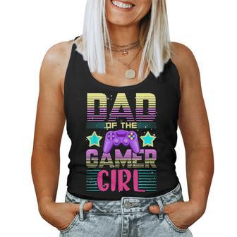 Dad Of The Gamer Girl Gaming Matching Family Birthday Women Tank Top - Monsterry CA