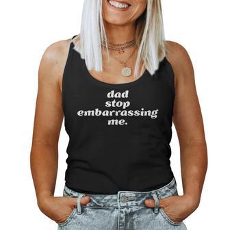 Dad Stop Embarrassing Me Sarcastic Awkward & Cringing Women Tank Top - Monsterry DE