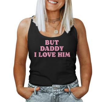 But Daddy I Love Him Father's Day Her Girl Daughter Women Tank Top - Thegiftio UK