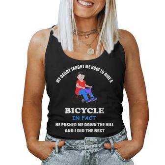 My Dady Taught Me How To Ride A Bicycle Dad Joke Humor Women Tank Top - Monsterry AU