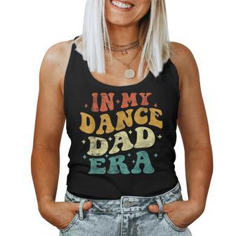 In My Dance Dad Era Dance Dad Lover Fathers Day Groovy Women Tank Top - Monsterry