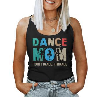 Dance Mom I Don't Dance I Finance Dancing Mommy Women Tank Top | Mazezy