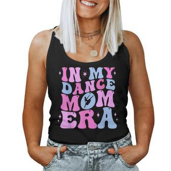 In My Dance Mom Era Groovy Dancer Mama Mother Day Women Tank Top - Monsterry