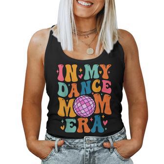 In My Dance Mom Era Trendy Sports Mom Dance Teacher Women Tank Top - Thegiftio UK