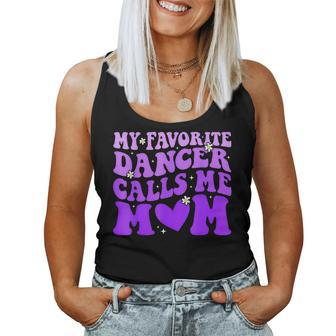 Dance Mom My Favorite Dancer Calls Me Mom Mother's Day Women Tank Top | Mazezy