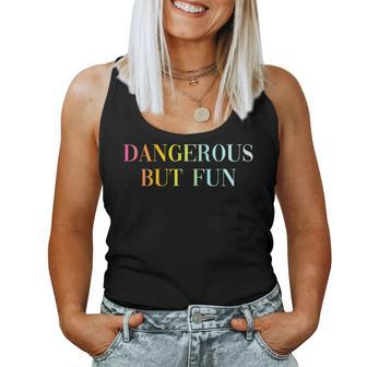 Dangerous But Fun Cool Sexy Girl Quote Women Tank Top - Monsterry AU