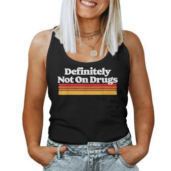 Definitely Not On Drugs Sarcastic Festival Concert 80S Women Tank Top - Monsterry CA