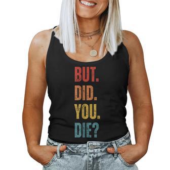 But Did You Die Sarcastic Gym Motivational Workout Women Tank Top - Monsterry DE