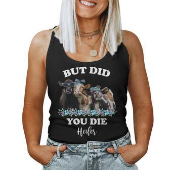 But Did You Die Heifer Heifer For Women Women Tank Top - Monsterry