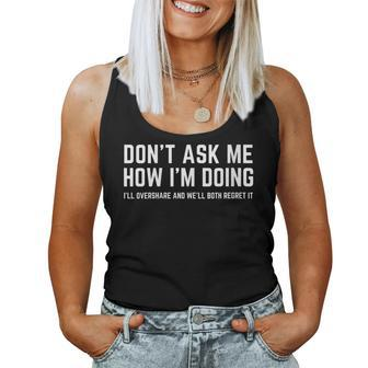 Don't Ask Me How I'm Doing We'll Regret It Sarcasm Tmi Women Tank Top - Monsterry