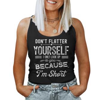 Don't Flatter Yourself Only Look Up To For Women Women Tank Top - Monsterry DE