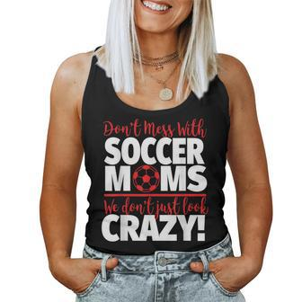 Don't Mess With Soccer Moms Crazy Soccer Mom Women Tank Top - Monsterry AU