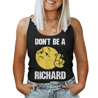 Don't Be A Richard Sarcastic Saying Joke Witty Meme Women Tank Top - Monsterry AU