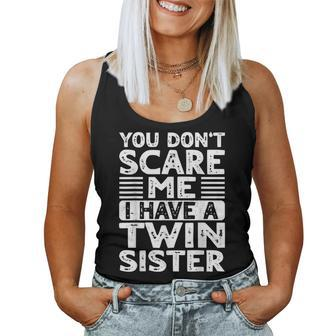 You Don't Scare Me I Have A Twin Sister Brother Boys Girls Women Tank Top - Monsterry UK