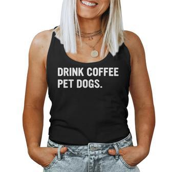 Drink Coffee Pet Dogs Caffeine Dog Lover Women Tank Top - Monsterry