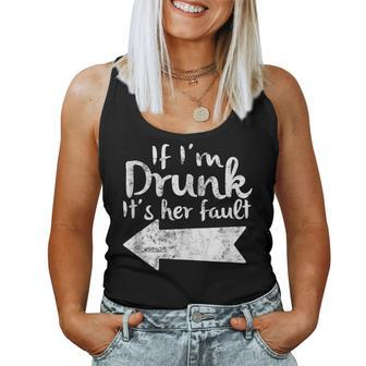 If Im Drunk Its Her Fault Matching Best Friend Drinking Women Tank Top - Monsterry UK