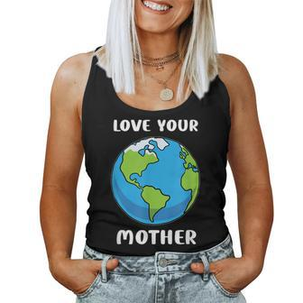 Earth Day Every Day Love Your Mother Planet Environmentalist Women Tank Top - Monsterry DE