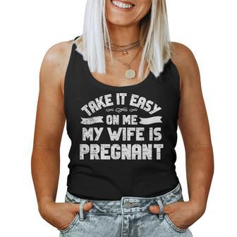Take It Easy On Me My Wife Is Pregnant New Dad Women Tank Top - Monsterry UK