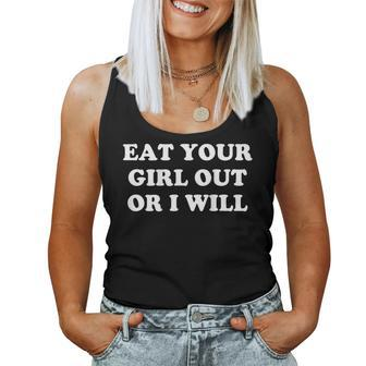Eat Your Girl Out Or I Will On Back Women Tank Top | Mazezy