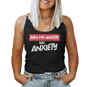 Even My Anxiety Has Anxiety Sarcastic Mental Health Women Tank Top - Monsterry CA