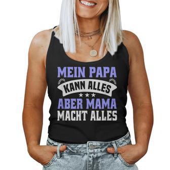 Father's Day Mein Papa Kann Alles Aber Mama Macht Allesater Tank Top Frauen - Geschenkecke