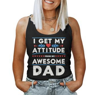 Father's Day Present I Get My Attitude From My Daddy Women Tank Top - Monsterry UK