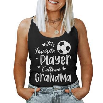 My Favorite Player Calls Me Grandma Soccer Player Women Tank Top - Seseable