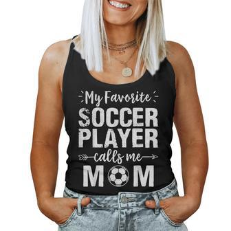 My Favorite Soccer Player Calls Me Mom Women Tank Top - Monsterry