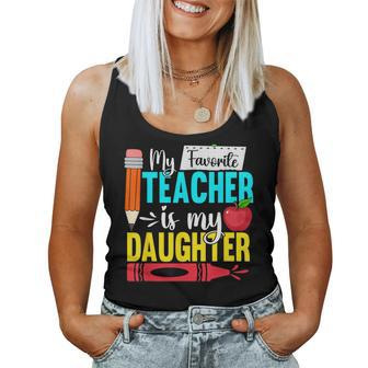My Favorite Teacher Is My Daughter Teacher Appreciation Women Tank Top - Seseable