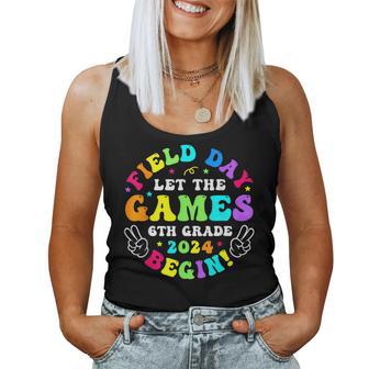 Field Day 2024 Let Game Begin 6Th Grade For Kid Teacher Girl Women Tank Top - Seseable