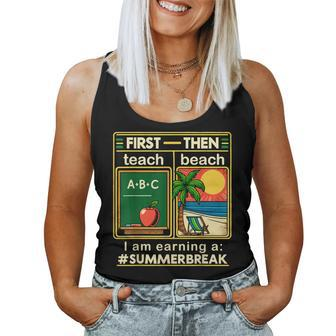 First Teach The Beach Teacher I Am Earning A Summer Break Women Tank Top - Thegiftio UK