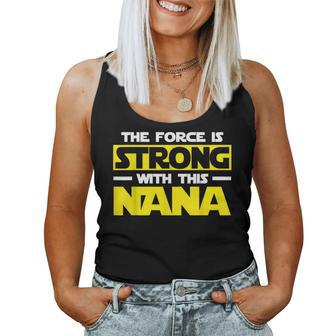 The Force Is Strong With This My Nana Women Tank Top - Monsterry