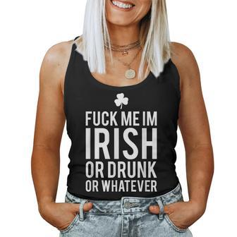 Fuck Me Im Irish Or Drunk Or Whatever T Women Tank Top - Monsterry