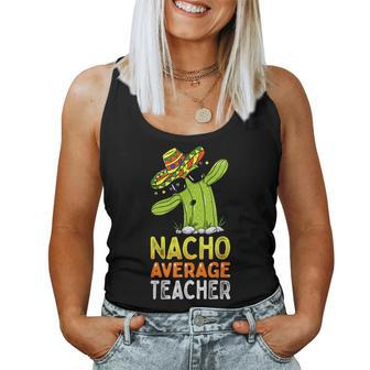 Fun Teacher Appreciation Humor Nacho Average Teacher Women Tank Top - Seseable
