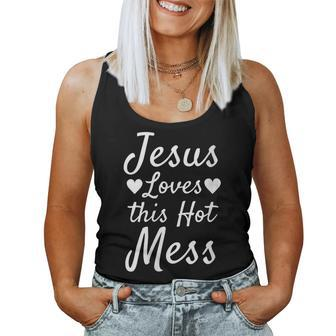 Christian Quote For Moms Jesus Loves This Hot Mess Women Tank Top - Monsterry