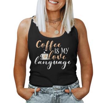 Coffee Coffee Is My Love Language Women Tank Top - Monsterry DE