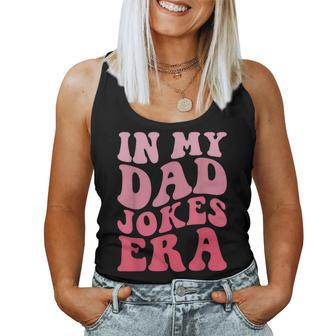 In My Dad Jokes Era Groovy Retro Daddy Fathers Day Women Tank Top - Monsterry DE